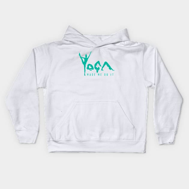 Yoga Made Me Do It - Green Kids Hoodie by VicEllisArt